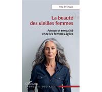 La beauté des vieilles femmes: Amour et sexualité chez les femmes âgées