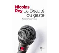 La beauté du geste Chroniques 2000-2013 - Nicolas Rey - Au diable vauvert - broché - Roman