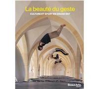 La beauté du geste. Culture et Sport en Grand Est Collectif (Auteur)