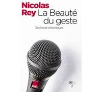La beauté du geste Nicolas Rey (Auteur)