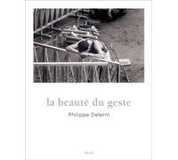 La Beauté du geste - Philippe Delerm - Seuil - broché - Beau livre