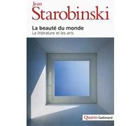 Jean Starobinski – La beauté du monde – La littérature et les arts – Broché