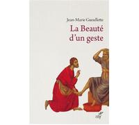 La beauté d'un geste - Jean-Marie Gueullette - Cerf - broché - Essai