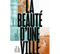 La Beauté d'une ville: Controverses esthétiques et transition écologique à Paris