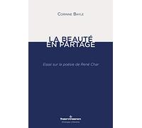 La Beauté en partage: Essai sur la poésie de René Char