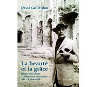 La beauté et la grâce: Itinéraire d'un aristocrate européen, Alex Rzewuski