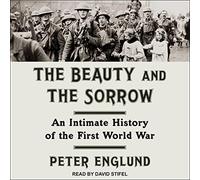 La beauté et Le Chagrin : Une Histoire Intime de la Première Guerre Mondiale [Import]