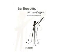 La Beauté, Ma Compagne