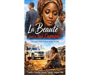 La Beauté qui a tué l’amour.: Chronique d’une violence sociale invisible.