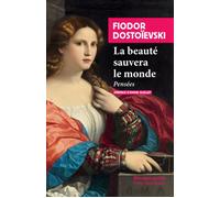 La beauté sauvera le monde Pensées - Fiodor Mikhaïlovitch Dostoïevski - Rivages - Poche - Roman