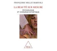 La Beauté Sur Mesure - Psychologie Et Chirurgie Esthétique