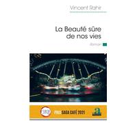 La Beauté sûre de nos vies - Vincent Rahir - Academia Eds - broché - Roman