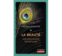 La Beauté Une éducation esthétique - Frédéric Schiffter - Autrement - broché - Essai