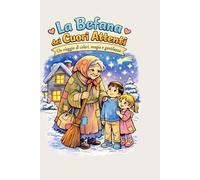 La Befana dei Cuori Attenti: Un viaggio di colori, magia e gentilezza