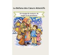 La Befana des Cœurs Attentifs: Un voyage de couleurs, de magie et de gentillesse
