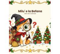 La Befana di Milù - Libro da Colorare e Attività: Disegni, unisci-i-puntini e piccoli labirinti per aspettare la Befana - Bambini 4-8 anni