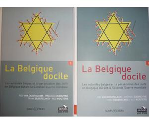 La Belgique Docile: Les Autorités Belges Et La Persécution Des Juifs En Belgique Durant La Seconde Guerre Mondiale Vol. 1 Et 2