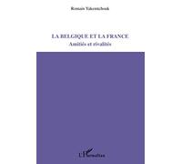 La Belgique et la France: Amitiés et rivalités