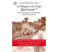 La Belgique et le Congo - Quel avenir ? - Justine M'Poyo Kasa-Vubu - Samsa - broché - Essai