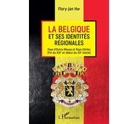 La Belgique et ses identités régionales: Pays d'Outre-Meuse et Pays d'Arlon Fin du XIXème et début du XXème siècle