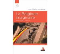 La Belgique imaginaire Marc Bailly (Auteur)