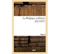 La Belgique militaire. Tome 3