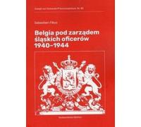 La Belgique sous la domination des officiers silésiens 1940-1944
