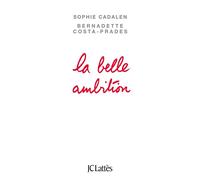 La belle ambition - Sophie Cadalen - Lattes - broché - Essai