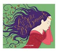 La Belle au Bois dormant Camille Garoche (Auteur), Camille Garoche (Illustration), Jacob Grimm (Auteur), Wilhelm Grimm (Auteur)