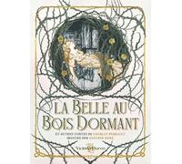 LA BELLE AU BOIS DORMANT ET AUTRES CONTES - ÉDITION DELUXE ILLUSTRÉE