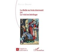 La Belle au bois dormant ou Le viol en héritage - Cécile Orsoni - L'harmattan - broché - Essai
