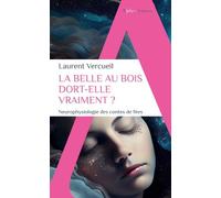 La Belle au bois dort-elle vraiment ? Docteur Laurent Vercueil (Auteur)