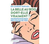 La Belle au bois dort-elle vraiment ?: Neurophysiologie des contes de fées