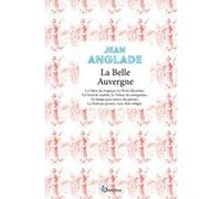 La Belle Auvergne - Jean Anglade - Omnibus - broché - Roman