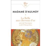 La Belle aux cheveux d'or: suivi du Nain jaune et de l'Oiseau bleu