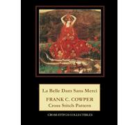 La Belle Dam Sans Merci: Frank C. Cowper Cross Stitch Pattern