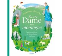 La belle Dame de la montagne - Les apparitions de Notre-Dame du Laus - Charlotte Grossetête - Mame - relié - Document jeunesse