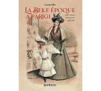La Belle Époque A Parigi. Nelle Stampe Fin De Siècle 1872-1914