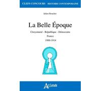 La Belle Epoque - Citoyenneté, République, Démocratie, France 1900-1914