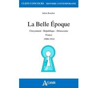 La Belle Epoque - Citoyenneté, République, Démocratie, France 1900-1914
