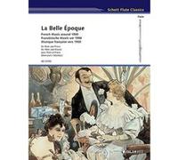 La Belle epoque - French Music around 1900 - Schott Flute Classics series - flute and piano - score and part - (ED 22396) - [Version Originale] Inconnu (Auteur)
