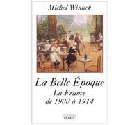 La Belle Époque – La France de 1900 à 1914 – Perrin
