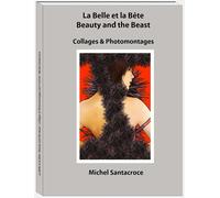 La Belle Et La Bête / Beauty And The Beast (Collages & Photomontages)