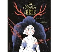 La Belle et la Bête Carole Martinez (Auteur), Violaine Leroy (Illustration)