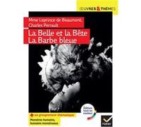 La Belle et la Bête, La Barbe Bleue: suivi d'un groupement thématique « Monstres humains, humains monstrueux »