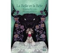 La Belle et la bête Marie-Catherine Aulnoy (Auteur), Hans-Christian Andersen (Auteur), Jeanne-Marie Leprince De Beaumont (Auteur)