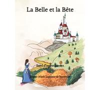 La Belle et la Bête: Suivi d'autres contes