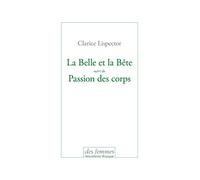 La Belle et La Bête: suivi de Passion des corps