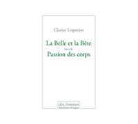 La Belle et La Bête Suivi de Passion des corps - Clarice Lispector - Des Femmes - Antoinette Fouque - broché - Roman