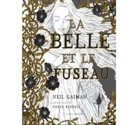 La Belle et le fuseau Neil Gaiman (Auteur), Chris Riddell (Illustration), Valérie Le Plouhinec (Traduction)